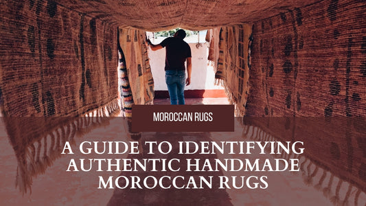 A Guide to Identifying Authentic Handmade Moroccan Rugs