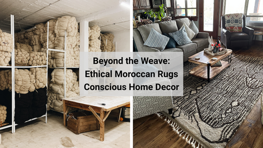 Beyond the Weave: Why Ethical Moroccan Rugs Are the Heart of Conscious Home Decor