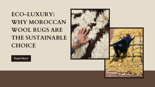 Eco-Luxury: Why Moroccan Wool Rugs Are the Sustainable Choice