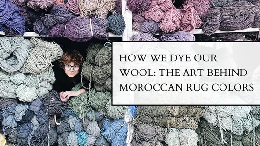 Our Dyeing Process: How Moroccan Wool Gets Its Color