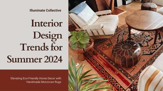 Sustainable Interior Design Trends for Summer 2024: Elevating Eco-Friendly Home Decor with Handmade Moroccan Rugs