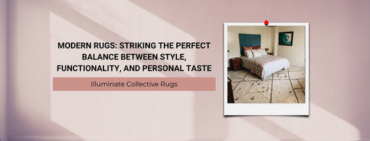 Modern Rugs: Striking the Perfect Balance Between Style and Function | Illuminate Collective