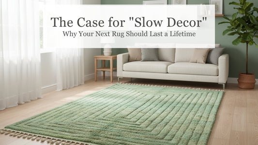 The Case for "Slow Decor": Why Your Next Rug Should Last a Lifetime