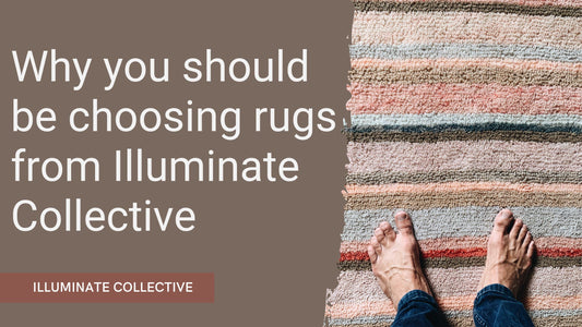 Why you should be choosing rugs from Illuminate Collective
